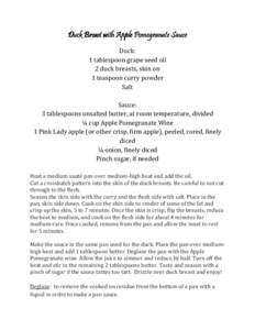 Duck Breast with Apple Pomegranate Sauce Duck: 1 tablespoon grape seed oil 2 duck breasts, skin on 1 teaspoon curry powder Salt