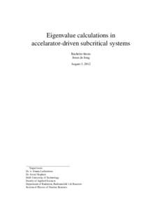 Eigenvalue calculations in accelarator-driven subcritical systems Bachelor thesis Joran de Jong August 3, 2012