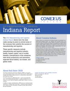 [removed]M an u f ac t u r in g + L o g is t ics  Indiana Report The 2013 Manufacturing and Logistics Indiana Report shows how the state ranks among its peers in several areas of
