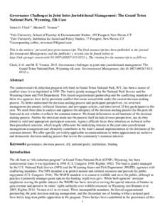    Governance Challenges in Joint Inter-Jurisdictional Management: The Grand Teton National Park, Wyoming, Elk Case Susan G. Clark1,2, Marian E. Vernon1,a 1