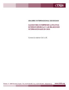 ANUARIO INTERNACIONAL CIDOB 2009 CLAVES PARA INTERPRETAR LA POLÍTICA EXTERIOR ESPAÑOLA Y LAS RELACIONES INTERNACIONALES EN[removed]Comercio exterior de la UE.