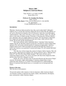 History 3805 Religion in American History Time: M-W-F, 11:25 AM-12:30 PM Room: Riley 2316 Professor: Dr. Jonathan Den Hartog Office: N3219