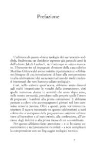 Prefazione  L’edizione di questa «breve teologia dei sacramenti» soddisfa, finalmente, un desiderio espresso già parecchi anni fa dall’editore Jakob Laubach, nel frattempo venuto a mancare. Il benemerito ed impegn