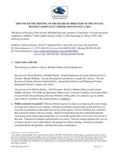 MINUTES OF THE MEETING OF THE BOARD OF DIRECTORS OF THE NEVADA HOUSING ASSISTANCE CORPORATION ON MAY 3, 2016 The Board of Directors of the Nevada Affordable Housing Assistance Corporation, a Nevada non-profit corporation