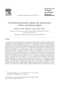 Evolution and Human Behavior – 18  Symmetrical decorations enhance the attractiveness of faces and abstract designs Rodrigo Andre´s Ca´rdenas, Lauren Julius HarrisT Department of Psychology and Cognitive 