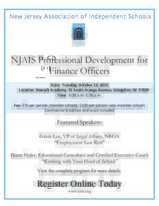 New Jersey Association of Independent Schools  NJAIS Professional Development for Finance Officers Date:	
  	
  Tuesday,	
  October	
  13,	
  2015	
   Location:	
  Newark	
  Academy,	
  91	
  South	
  Orange	
