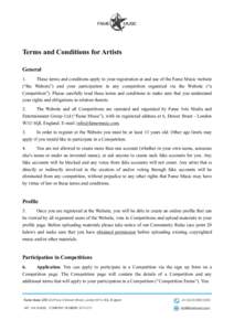 Terms and Conditions for Artists General 1. These terms and conditions apply to your registration at and use of the Fame Music website (“the Website”) and your participation in any competition organized via the Websi