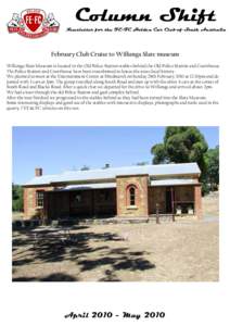 Column Shift Newsletter for the FE-FC Holden Car Club of South Australia February Club Cruise to Willunga Slate museum Willunga Slate Museum is located in the Old Police Station stables behind the Old Police Station and 