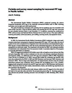 Portside and survey vessel sampling for recovered PIT tags in Pacific halibut Joan E. Forsberg Abstract The International Pacific Halibut Commission (IPHC) conducted scanning for passive