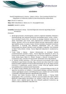 JEGYZŐKÖNYV  Készült Székesfehérváron a Hiemer – házban a Vértes – Duna Járműipari Klaszter Éves Közgyűlésén és Üzletember találkozó és benchmarking Klub rendezvényén Ideje: [removed]:00 ó