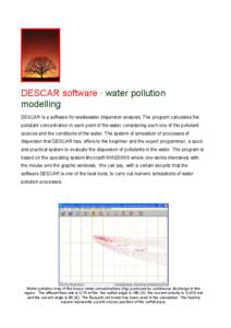 DESCAR software · water pollution modelling DESCAR is a software for wastewater dispersion analysis. The program calculates the pollutant concentration in each point of the water considering each one of the pollutant so