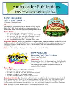 Ambassador Publications VBS Recommendations for 2015 CAMP DISCOVERY Jesus at Work Through Us (Concordia Publishing House) Theme Focus: