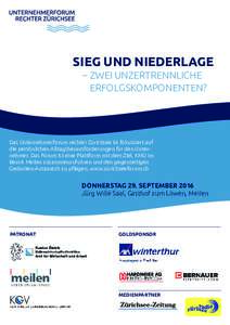 SIEG UND NIEDERLAGE 	 –	ZWEI UNZERTRENNLICHE 		 		ERFOLGSKOMPONENTEN? Das Unternehmerforum rechter Zürichsee ist fokussiert auf die persönlichen Alltagsherausforderungen für den Unternehmer. Das Forum ist eine Platt