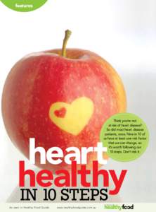 Think you’re not at risk of heart disease? So did most heart disease patients, once. Nine in 10 of us have at least one risk factor that we can change, so