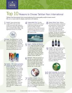 Top 10 Reasons to Choose Tahitian Noni International Tahitian Noni International is first in noni production, first in noni quality, and first in noni research. Here are 10 reasons why the company stands alone in the ind