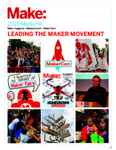 2015 Media Kit Make: magazine • Makezine.com • Maker Faire LEADING THE MAKER MOVEMENT  1