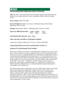 WATER RESOURCES RESEARCH GRANT PROPOSAL Title: The effect of education and increased training in operation and maintenance and improved water quality analysis on water consumption within a small water supply system Focus