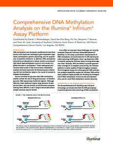 APPLICATION NOTE: ILLUMINA® EPIGENETIC ANALYSIS  Comprehensive DNA Methylation Analysis on the Illumina® Infinium® Assay Platform Contributed by Daniel J. Weisenberger, David Van Den Berg, Fei Pan, Benjamin P. Berman,