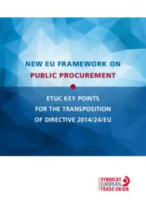 NEW EU FRAMEWORK ON PUBLIC PROCUREMENT ETUC KEY POINTS FOR THE TRANSPOSITION OF DIRECTIVE[removed]EU