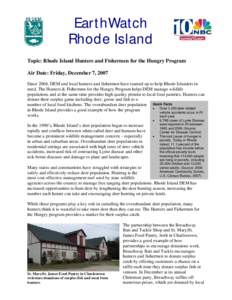 EarthWatch Rhode Island Topic: Rhode Island Hunters and Fishermen for the Hungry Program Air Date: Friday, December 7, 2007 Since 2004, DEM and local hunters and fishermen have teamed up to help Rhode Islanders in need. 