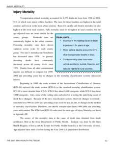 INJURY MORTALITY  Injury Mortality Transportation-related mortality accounted for 4,371 deaths in Iowa from 1996 to 2004, 91% of which were motor vehicle fatalities. The rates for these fatalities are highest in the rura