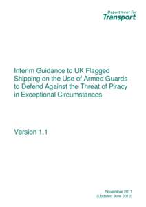 Do not remove this if sending to Title  Interim Guidance to UK Flagged Shipping on the Use of Armed Guards to Defend Against the Threat of Piracy in Exceptional Circumstances