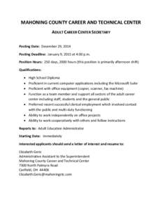 MAHONING COUNTY CAREER AND TECHNICAL CENTER ADULT CAREER CENTER SECRETARY Posting Date: December 29, 2014 Posting Deadline: January 9, 2015 at 4:00 p.m. Position Hours: 250 days, 2000 hours (this position is primarily af