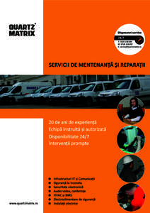 Servicii de mentenanță și reparații  Quartz Matrix - experiență de peste 20 de ani Cu o experienţă de peste 20 de ani în furnizarea de servicii de mentenanţă şi reparaţii pentru infrastructuri IT şi de com