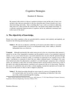 Cognitive Strategies Humberto R. Maturana My purpose in this article is to discuss cognition in relation to man and the unity of man, in an attempt to show that any notion that we may have about the unity of man is bound