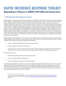 RAPID INCIDENCE RESPONSE TOOLKIT Responding to Violence in LGBTQ & HIV-Affected Communities 1. What Rapid Incident Response Can Do Hate violence is a prevalent and deadly issue being faced by LGBTQ and HIV affected commu