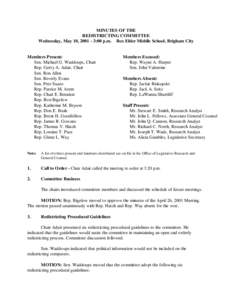 MINUTES OF THE REDISTRICTING COMMITTEE Wednesday, May 10, [removed]:00 p.m. S Box Elder Middle School, Brigham City Members Present: Sen. Michael G. Waddoups, Chair