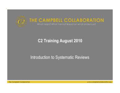 C2 Training August 2010 Introduction to Systematic Reviews The Campbell Collaboration  www.campbellcollaboration.org