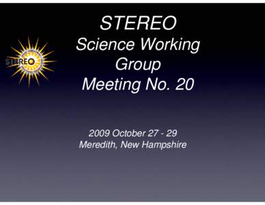 STEREO Science Working Group Meeting No[removed]October[removed]Meredith, New Hampshire