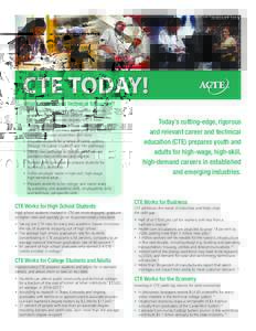 JANUARYCTE TODAY! What is Career and Technical Education? • Encompasses 94 percent of high school students and 8.4 million individuals seeking postsecondary