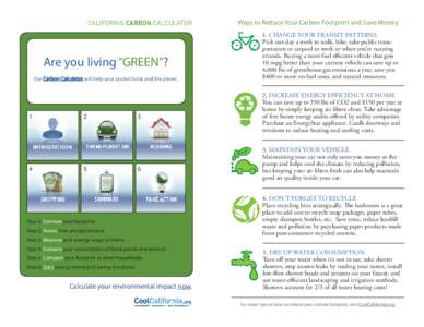 Ways to Reduce Your Carbon Footprint and Save Money  Are you living “GREEN”? Our Carbon Calculator will help your pocket book and the planet.  1
