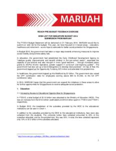 REACH PRE-BUDGET FEEDBACK EXERCISE WISH LIST FOR SINGAPORE BUDGET 2014 SUBMISSION FROM MARUAH The FY2014 Budget Statement will be delivered on 21 February[removed]MARUAH would like to submit our wish list for the budget. T