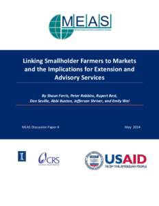 Linking Smallholder Farmers to Markets and the Implications for Extension and Advisory Services By Shaun Ferris, Peter Robbins, Rupert Best, Don Seville, Abbi Buxton, Jefferson Shriver, and Emily Wei