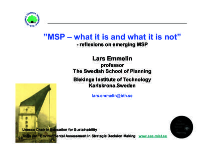 ”MSP – what it is and what it is not” - reflexions on emerging MSP Lars Emmelin professor The Swedish School of Planning