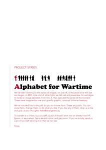 PROJECT STR001:  Alphabet for Wartime We’ve been working on this series of images, on and off, in the years since this last war began, inLike a lot of other folks, we felt sad and powerless. So we began to make 