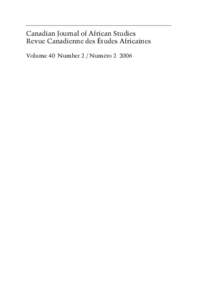 Canadian Journal of African Studies Revue Canadienne des Études Africaines Volume 40 Number 2 / Numéro[removed] Canadian Journal of African Studies Revue Canadienne des Études Africaines