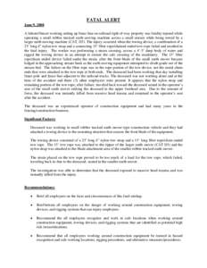 FATAL ALERT June 9, 2008 A laborer/fencer working setting up fence line on railroad right-of-way property was fatality injured while operating a small rubber tracked earth moving machine across a small stream while being