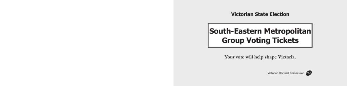 Victorian State Election  Victorian State Election South‑Eastern Metropolitan Group Voting Tickets