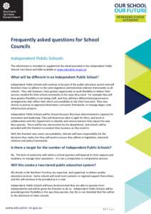 Frequently asked questions for School Councils Independent Public Schools This information is intended to supplement the detail provided in the Independent Public Schools Fact Sheet and Q&A available at www.education.nt.