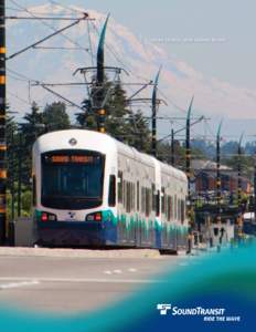 SOUND TR ANSIT 2008 ANNUAL REPORT  Sound Transit plans, builds and operates regional transit systems and services to improve mobility for Central Puget Sound.  FINANCIAL AND OPERATING HIGHLIGHTS