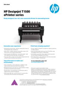 Data sheet  HP Designjet T1500 ePrinter series Newly designed, two-roll, web-connected ePrinter for demanding teams