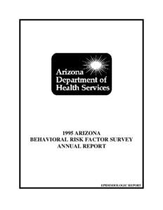 1995 ARIZONA BEHAVIORAL RISK FACTOR SURVEY ANNUAL REPORT EPIDEMIOLOGIC REPORT