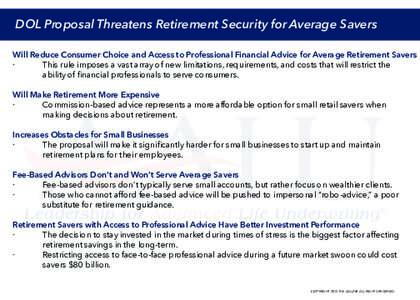 DOL Proposal Threatens Retirement Security for Average Savers Will Reduce Consumer Choice and Access to Professional Financial Advice for Average Retirement Savers · This rule imposes a vast array of new limitations, re