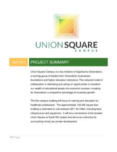 April[removed]PROJECT SUMMARY Union Square Campus is a key initiative of Opportunity Greensboro, a working group of leaders from Greensboro businesses, foundations and higher education institutions. This national model of