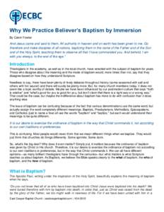 Why We Practice Believer’s Baptism by Immersion By Calvin Fowler And Jesus came and said to them, All authority in heaven and on earth has been given to me. Go therefore and make disciples of all nations, baptizing the