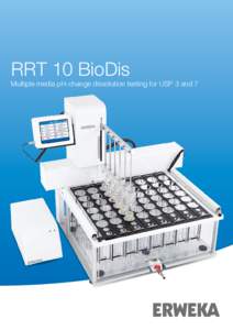 RRT 10 BioDis  Multiple media pH-change dissolution testing for USP 3 and 7 Multiple media pH-change testing with a touch